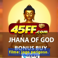 filme: jogo perigoso.